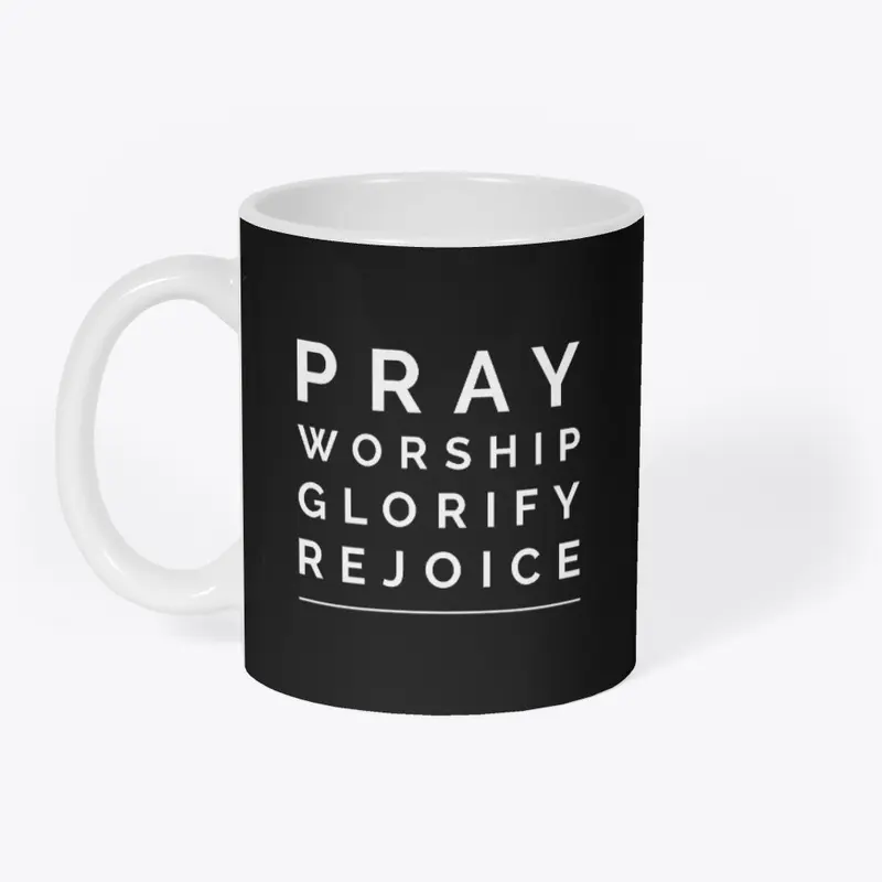 Pray, Worship, Glorify, Rejoice!